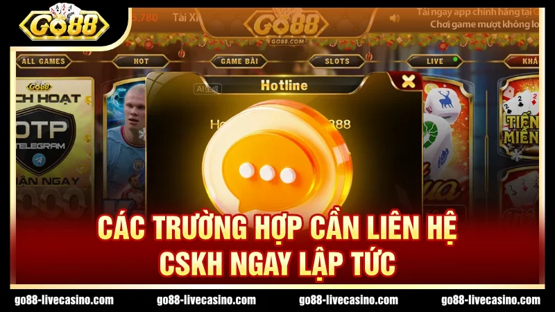 Có nhiều trường hợp cần liên hệ ngay hệ thống